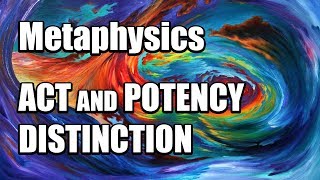 Metaphysics Act amp Potency Distinction [upl. by Ibrek24]