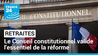 Retraites  le Conseil constitutionnel valide lessentiel de la réforme • FRANCE 24 [upl. by Oza]