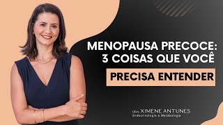 Menopausa precoce 3 coisas que você precisa entender [upl. by Leugimesoj]