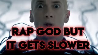 EMINEM RAP GOD BUT IT KEEPS GETTING SLOWER [upl. by Cornia67]