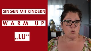 Singen mit Kindern  Warm Up quotLUquot [upl. by Tnelc]