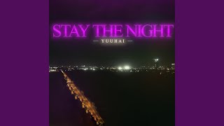 STAY THE NIGHT [upl. by Ellan]