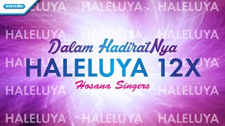 Haleluya 12x Dalam HadiratNya  Hosanna Singers Official lyric video [upl. by Oile]