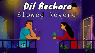 Dil Bechara  Title Track  AR Rahman  Lofi Mix Slowed Reverd Lyrics Video [upl. by Reivaz]