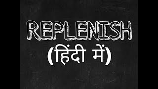 REPLENISH MEANING EXPLAINED IN HINDI  REPLENISH का हिंदी में अनुवाद।  VOCAB PLUS [upl. by Ada]