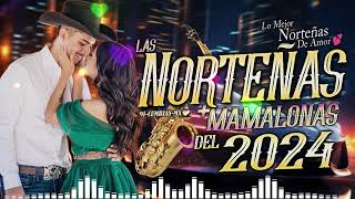 Las Norteñas Más Mamalonas del 2024 💃 Norteñas Mix💃 Cumbias Norteñas Para Bailar 2024 [upl. by Dupaix453]