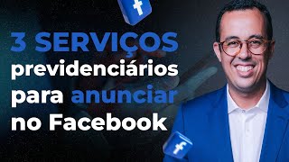 3 SERVIÇOS PREVIDENCIÁRIOS PARA FAZER ANÚNCIOS [upl. by Sindee675]