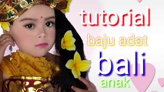 TUTORIAL BAJU ADAT BALI ANAKCARA MEMAKAI KAIN BALI [upl. by Ellenad]