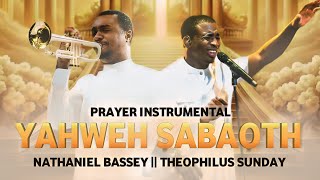 Yahweh Sabaoth  Nathaniel Bassey  Prayer Instrumental  Theophilus Sunday  Worship amp Prayer Music [upl. by Martine722]