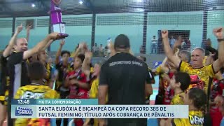 Santa Eudóxia bate Ipuã nos pênaltis e é bicampeã da Copa Record 3BS de Futsal Feminino 2024 [upl. by Rutherfurd]