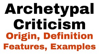 Archetypal Criticism Definition and Examples Origin Features Carl Jung Northrop Frye Carl Marx [upl. by Soisinoid]