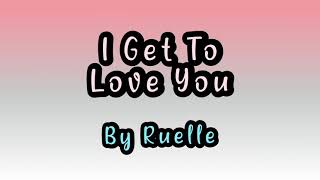 I Get To Love You by Ruelle Karaoke [upl. by Brackett]