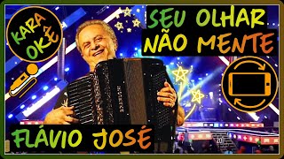 🎤 Seu olhar não mente  Flávio José  Karaokê tv [upl. by Arocet]