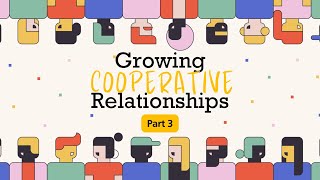 Growing Cooperative Relationships Pt 3 [upl. by Anelec]