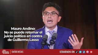 Mauro Andino Espinoza  No se puede retomar el juicio político en contra de Guillermo Lasso [upl. by Idelle]