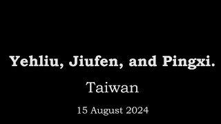 Yehliu Jiufen and Pingxi Taiwan 15 August 2024 [upl. by Ezana]