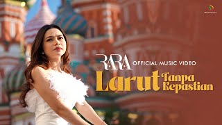 Rara Lida  Larut Tanpa Kepastian  Official Music Video [upl. by Erasmo911]