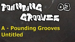 Pounding Grooves 03  A  Pounding Grooves  Untitled [upl. by Auqinehs]