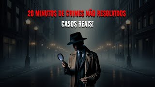 20 MINUTOS DE CRIMES SEM SOLUÇÕES  4 RELATOS REAIS  EP1 crimestory [upl. by Ailama]