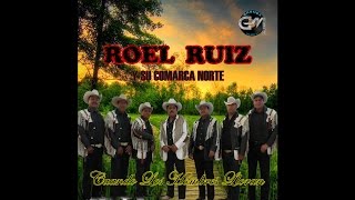 Roel Ruiz y Su Comarca Norte  Por Usted [upl. by Cristine487]