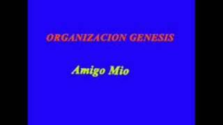 ORGANIZACION GENESIS Amigo Mio [upl. by Leavelle]