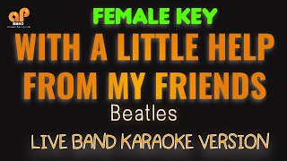 WITH A LITTLE HELP FROM MY FRIENDS  Beatles FEMALE KEY HQ KARAOKE VERSION [upl. by Moir]