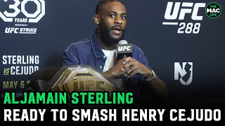 Aljamain Sterling quotIm going to s on Henry Cejudo at UFC 288quot [upl. by Leay]