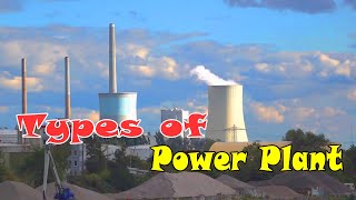 Types of Power Plant  Classification of Power Plants [upl. by Ydaj]