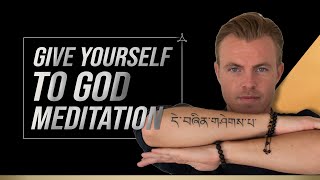 Give Yourself to God Meditation [upl. by Ecnahs585]