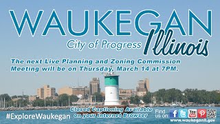 20240314 City of Waukegan Planning and Zoning Commission Meeting [upl. by Mano]