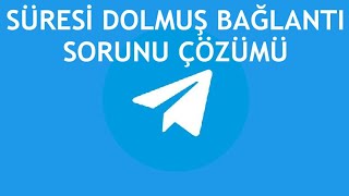 Telegram Süresi Dolmuş Bağlantı Sorunu Çözümü [upl. by Echo]