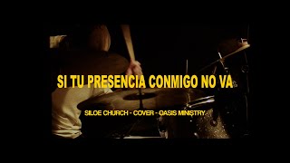 quotSI TU PRESENCIA CONMIGO NO VAquot  OASIS MINISTRY  COVER  SILOE MUSIC [upl. by Eerrehc]