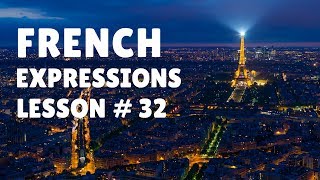 French Expressions with Pronunciation Guide Lesson 32 [upl. by Barnum939]