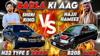 Badla ki Agg 🔥 Sheri King H22 Type S Vs Hajji Hameez B20B 🤩 Team4K [upl. by Uos211]