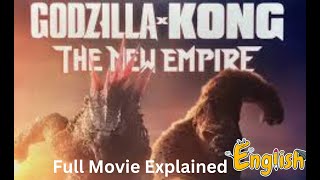 Godzilla vs Kong The New Empire Explained  Full Movie Breakdown  2024 Movie Analysis in English [upl. by Icul]