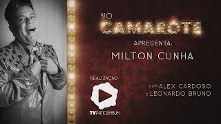 No Camarote Apresenta Milton Cunha [upl. by Pru783]