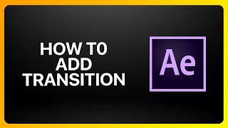 How To Add Transition In Adobe After Effects Tutorial [upl. by Caruso]