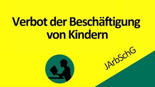 Verbot von Kinderarbeit nach JArbSchG [upl. by Ahsaf897]