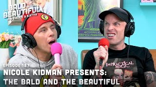 Nicole Kidman Presents The Bald and the Beautiful with Trixie and Katya  Bald amp Beautiful Podcast [upl. by Towny540]