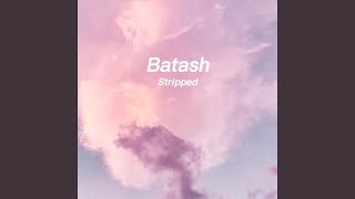 Batash Stripped [upl. by Sadler]