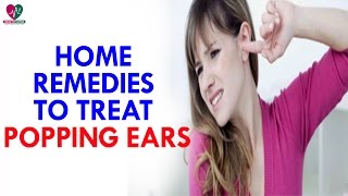 Home Remedies To Treat Popping Ears  Health Sutra [upl. by Eirena]