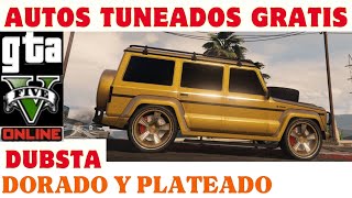 AUTOS TUNEADOS GRATIS  DUBSTA DORADO Y PLATEADO COMO CONSEGUIRLOS  GTA V ONLINE [upl. by Crista471]