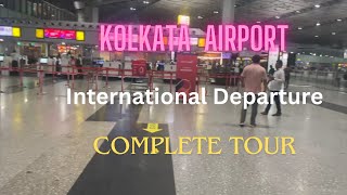 Kolkata Airport  International Departure  Complete Walk  Netaji Subhas International Airport [upl. by Cone611]