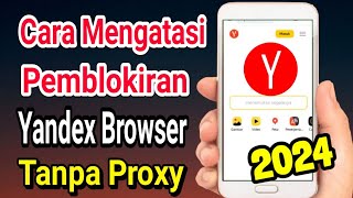 Cara Mengatasi Pemblokiran Yandex Browser Tanpa Proxy Dan VPN Auto Berhasil [upl. by Wenn]