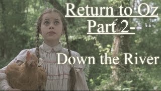 Return to Return to Oz Down the River Part 2 Creepypasta [upl. by Derag479]