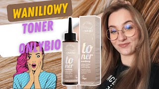 ✨ TONER ONLYBIO WANILIOWY 🥰 test 🤗 EFEKT jak od FRYZJERA❓✨ [upl. by Myrt]