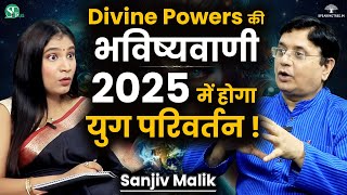 Most Shocking Predictions For 2025 । End of Era amp Kalyuga  Divine Guidance amp Angels । Sanjiv Malik [upl. by Aretha586]