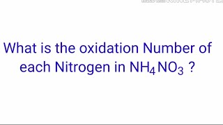 What is the oxidation Number of each nitrogen in NH4NO3 The oxidation state of nh4no3 [upl. by Ailedo]