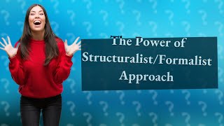 How Does the StructuralistFormalist Approach Enhance Literary Criticism [upl. by Bork250]