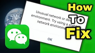 How To Fix WeChat Unusual Network Or Device Environment Problem  Fix WeChat Unusual Network [upl. by Eada]